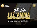 Download Lagu Juz Amma (Juz 30) Syekh Abdul Karim Al makki Merdu Lengkap beserta Terjemahan