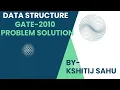 Data Structure GATE-2010 Problem Solution