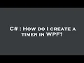 C How do I create a timer in WPF