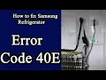 Samsung Refrigerator error code 40E How to fix 2020