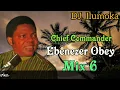 CHIF COMMANDER EBENEZER OBEY ||  MIX 6 || BY DJ_ILUMOKA VOL 171.