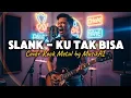 Download Lagu Ku Tak Bisa – Slank (Rock Metal Version) | Garang \u0026 Penuh Emosi ⚡