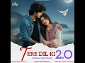 Lagu Tere Dil Ki Awaaz Hun Main 2.o