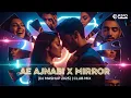 Download Lagu Ae Ajnabi x Mirror (DJ Mashup 2025) | Club Mix | DJ Mix | Party Banger | @rcazad3379