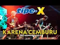 Download Lagu TIPE-X - KARENA CEMBURU LIVE IN BADUNG BALI