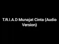 Download Lagu T.R.I.A.D - Munajat Cinta (Audio Version)