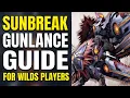 A 2026 Monster Hunter Rise Sunbreak Gunlance Guide MH Wilds Newcomers Differences and Styles