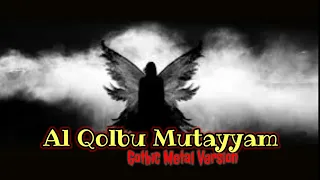 al qolbu mutayyam gothic metal version