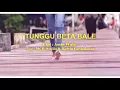 Download Lagu TUNGGU BETA BALE