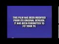 this film has been modified from it s original version it has been formatted to fit your tv