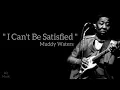 Muddy Waters - I Can't Be Satisfied (Lyrics)