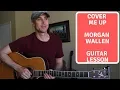 Download Lagu Cover Me Up - Morgan Wallen - Guitar Lesson | Tutorial