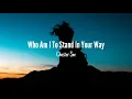 Download Lagu Chester See - Who Am I To Stand In Your Way (Lyrics)