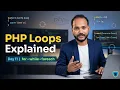 Day 11 - PHP Loops Explained for while do-while foreach Beginner Friendly
