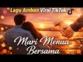 Lagu Lagu Ambon Viral TikTok | Mari Menua Bersama – Lirik Paling Dalam