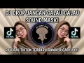 Download Lagu DJ DROP JANGAN GALAU GALAU SOUND MASKI | DROP GALAU GABOLEH CALVIN VOGARD VIRAL TIK TOK TERBARU 2025