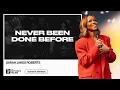 Never Been Done Before - Sarah Jakes Roberts