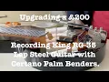 Upgrading a 200 Lap Steel Guitar With Certano Palm Benders