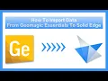 How to Import Data from Geomagic Essentials to Solid Edge