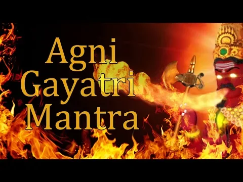 Download MP3 Agni Gayatri Mantra | Gayatri Mantra of Lord Agni | 108 Times