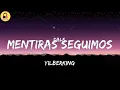 Yilberking-Mentiras SEGUIMOS (Letra/Lyrics)