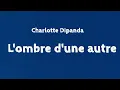 Download Lagu Charlotte Dipanda - L'ombre d'une autre Paroles/Lyrics