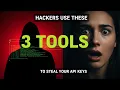Hackers Use These 3 Tools To Steal Your API Keys