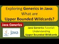 Exploring Generics in Java What are Upper Bounded Wildcards Generics in Java Java Tutorial