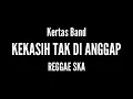 Lagu KEKASIH YANG TAK DI ANGGAP - KERTAS BAND ( REGGAE SKA VERSION )