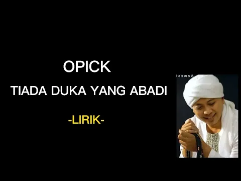 Download MP3 OPICK _ TIADA DUKA YANG ABADI [ LIRIK ]