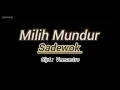 Download Lagu Milih Mundur - Sadewok (Lirik Lagu)