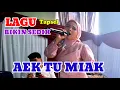 Lagu LAGU TAPSEL MEMBUAT SEDIH - AEK TU MIAK || CAHAYA DLY