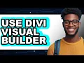 How to Use Divi Visual Builder Updated 2025