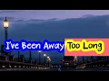 Download Lagu I've  Been  Away Too Long