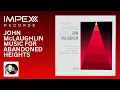 John McLaughlin – Music for Abandoned Heights - A Five Star Impex Must Have!