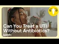 Can You Treat a UTI Without Antibiotics GoodRx