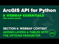 Add Layers Tables to an ArcGIS Online WebMap with MapContent Options the ArcGIS API for Python