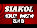 Download Lagu SIAKOL MEDLEY NONSTOP REMIX