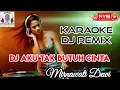 Download Lagu DJ AKU TAK BUTUH CINTA - [Karaoke] Dj Remix - Mirnawati Dewi - @bensmusik