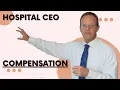 Hospital CEO Compensation