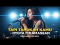 DYGTA ft KAMASEAN - TAPI TAHUKAH KAMU | COVER SLOW ROCK VERSION