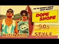 Dope Shope (90s style) recreated | Honey Singh | Nitin | #dopeshope #newsong2025 #honeysingh 