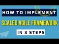 How to Implement Scaled Agile Framework SAFe in just 3 steps Simplified