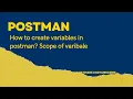 How to create variables in postman Scope of variables Types of scope How to use scope