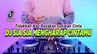 dj tidakkah kau rasakan getaran cinta sia sia mengharap cintamu remix full bass tiktok terbaru