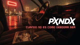 PXNDX - Cuando No Es Como Debiera Ser (Lyric Video)