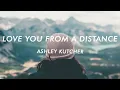 Download Lagu Ashley Kutcher - Ik hou van je vanaf een afstand (Songtekst)