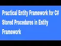 Practical Entity Framework for C Stored Procedures in Entity Framework