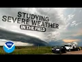 NOAA NSSL s Severe Weather Research in the Field