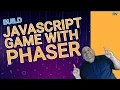 Phaser Project Build Your First JavaScript Game with the Phaser Library BUILD 003